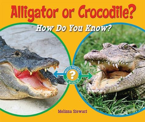 Alligator or Crocodile?: How Do You Know? by Stewart, Melissa