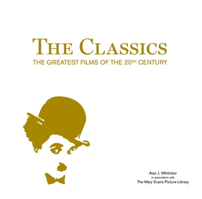 The Classics: The Greatest Films of the 20th Century by Whiticker, Alan J.