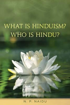 What is Hinduism? Who is Hindu? by N. P. Naidu
