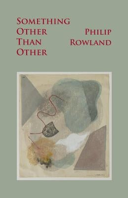 Something Other Than Other by Rowland, Philip