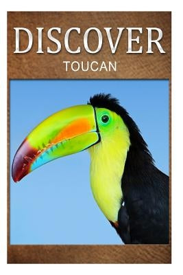 Toucan - Discover: Early reader's wildlife photography book by Press, Discover