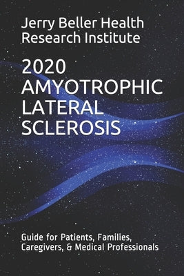 Amyotrophic Lateral Sclerosis: Guide for Patients, Families, Caregivers, & Medical Professionals by Health, Beller
