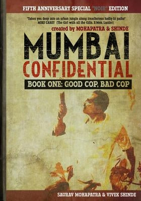 Mumbai Confidential: Book One - Good Cop, Bad Cop by Shinde, Vivek