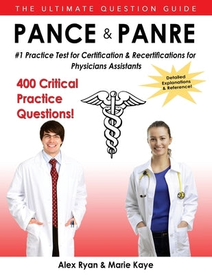 Pance and Panre: #1 Practice Test for Certification & Recertification for Physician Assistants by Kaye, Marie