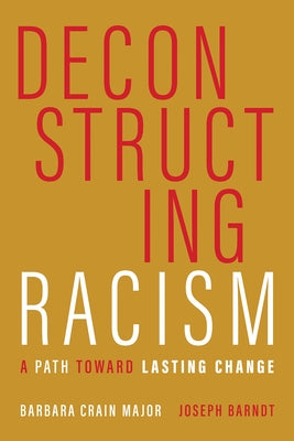 Deconstructing Racism: A Path toward Lasting Change by Major, Barbara Crain