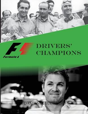 Formula 1 Drivers' Champions by Buckland, Damien M.