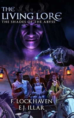 The Living Lore: The Shades of the Abyss by Lockhaven, F.