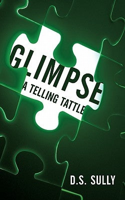 Glimpse: A Telling Tattle by Sully, D. S.