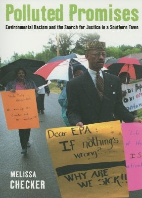 Polluted Promises: Environmental Racism and the Search for Justice in a Southern Town by Checker, Melissa