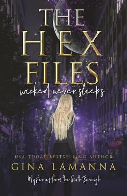 The Hex Files: Wicked Never Sleeps by Lamanna, Gina
