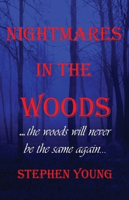 Nightmares in the Woods by Young, Steph