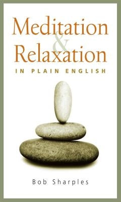 Meditation and Relaxation in Plain English by Sharples, Bob