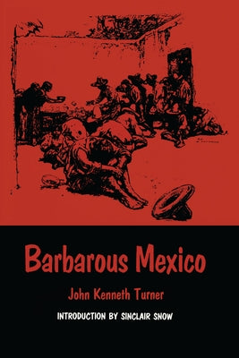 Barbarous Mexico by Turner, John Kenneth