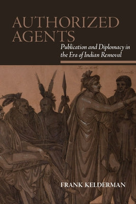 Authorized Agents by Kelderman, Frank