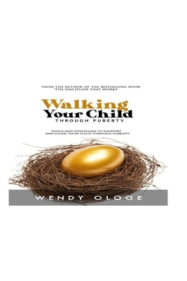 Walking Your Child Through Puberty: Tools and Strategies to Support and Guide Your Child Through Puberty by Ologe, Wendy