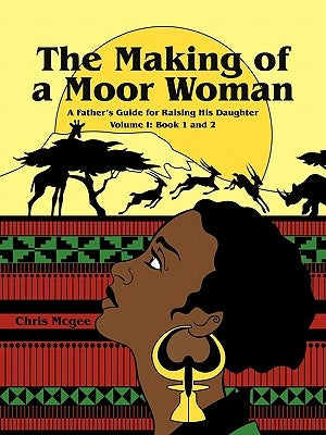 The Making of a Moor Woman by McGee, Chris