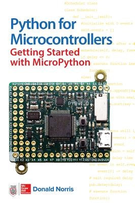 Python for Microcontrollers: Getting Started with Micropython by Norris, Donald