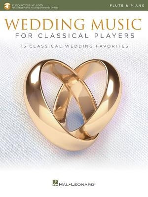 Wedding Music for Classical Players - Flute and Piano: With Online Audio of Piano Accompaniments by Hal Leonard Corp