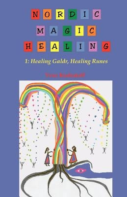 Nordic Magic Healing: 1: Healing Galdr, Healing Runes by Kodratoff, Yves