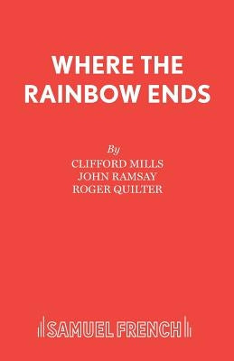Where the Rainbow Ends by Mills, Clifford