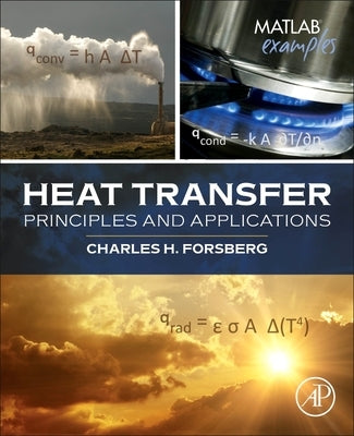 Heat Transfer Principles and Applications by Forsberg, Charles H.