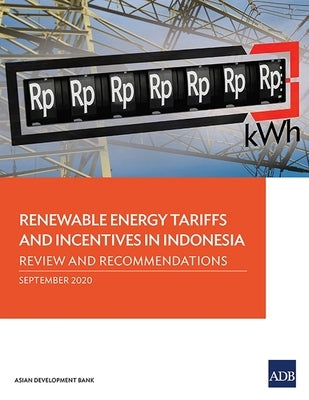 Renewable Energy Tariffs and Incentives in Indonesia: Review and Recommendations by Asian Development Bank