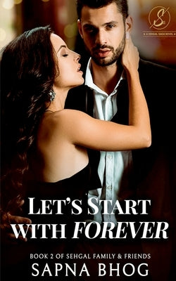 Let's Start with Forever: Sehgal Family & Friends Book 2 by Bhog, Sapna