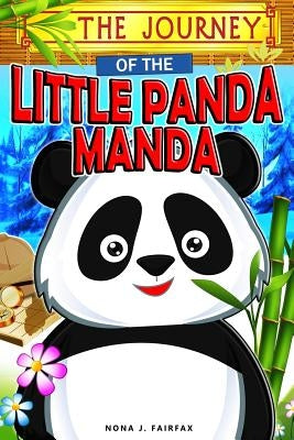 The Journey of the Little Panda MANDA: Children's Books, Kids Books, Bedtime Stories For Kids, Kids Fantasy Book (Panda books for kids) by Nona J. Fairfax