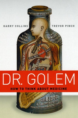 Dr. Golem: How to Think about Medicine by Collins, Harry