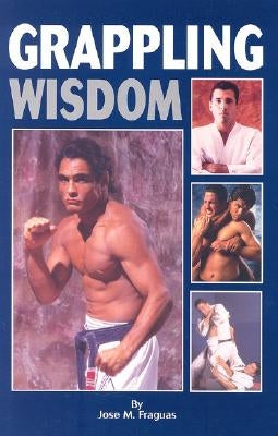 Grappling Wisdom by Fraguas, Jose M.