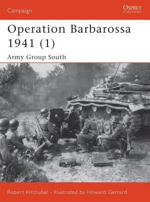 Operation Barbarossa 1941 (1): Army Group South by Kirchubel, Robert