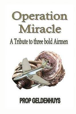 Operation Miracle by Geldenhuys, Preller