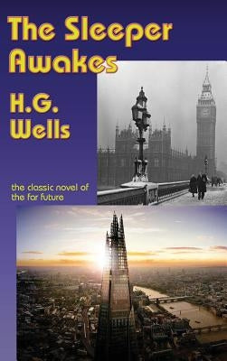 The Sleeper Awakes by Wells, H. G.