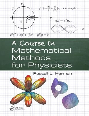 A Course in Mathematical Methods for Physicists by Herman, Russell L.