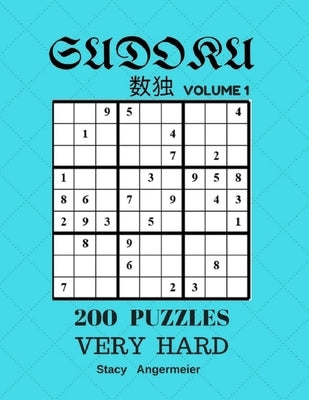 Sudoku 200 Puzzles Volume 1 Very Hard: 200 Sudoku Puzzles (Very Hard Level) by Angermeier, Stacy