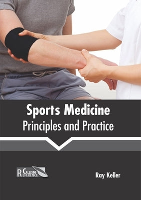 Sports Medicine: Principles and Practice by Keller, Ray