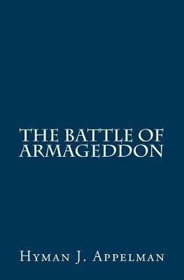 The Battle of Armageddon by Appelman, Hyman J.