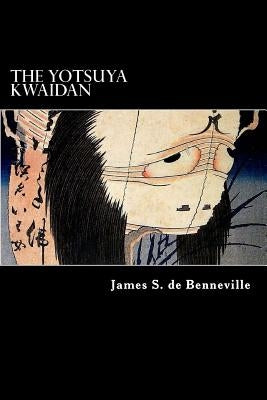 The Yotsuya Kwaidan: Tales of the Tokugawa I by Struik, Alex