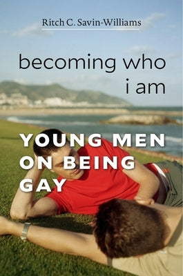 Becoming Who I Am by Savin-Williams, Ritch C.