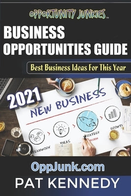Business Opportunities Guide: Best Ideas For This Year by Kennedy, Pat