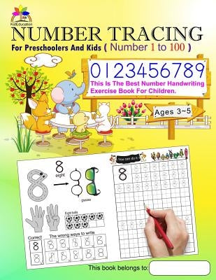 Number Tracing Book for Preschoolers and Kids Ages 3-5 Number 1 to 100: The Best Number Handwriting Exercise Book for Children by Lee, Chien-Chi