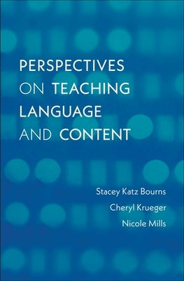Perspectives on Teaching Language and Content by Bourns, Stacey Katz