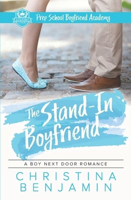 The Stand-In Boyfriend: A YA Contemporary Romance Novel by Benjamin, Christina