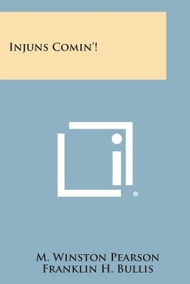 Injuns Comin'! by Pearson, M. Winston