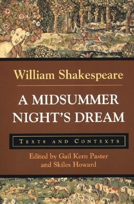 A Midsummer Night's Dream: Texts and Contexts by Shakespeare, William