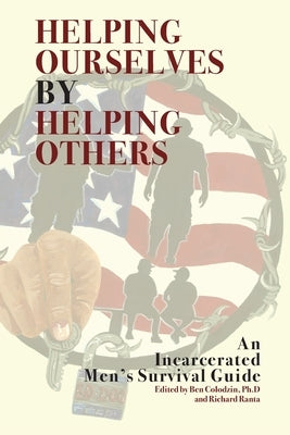 Helping Ourselves by Helping Others: An Incarcerated Men's Survival Guide by Ranta, Richard