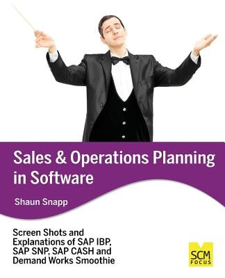 Sales and Operations Planning in Software by Snapp, Shaun