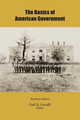 The Basics of American Government by Cavalli, Carl D.