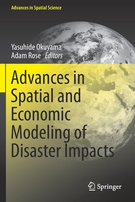 Advances in Spatial and Economic Modeling of Disaster Impacts by Okuyama, Yasuhide