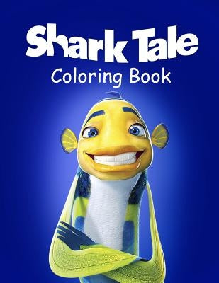 Shark Tale Coloring Book: Coloring Book for Kids and Adults with Fun, Easy, and Relaxing Coloring Pages by Johnson, Linda